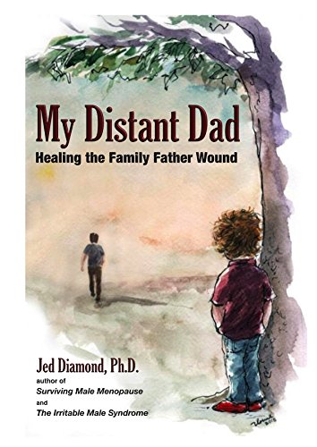 Jed Diamond Authors My Distant Dad, Heal Your Father Wound